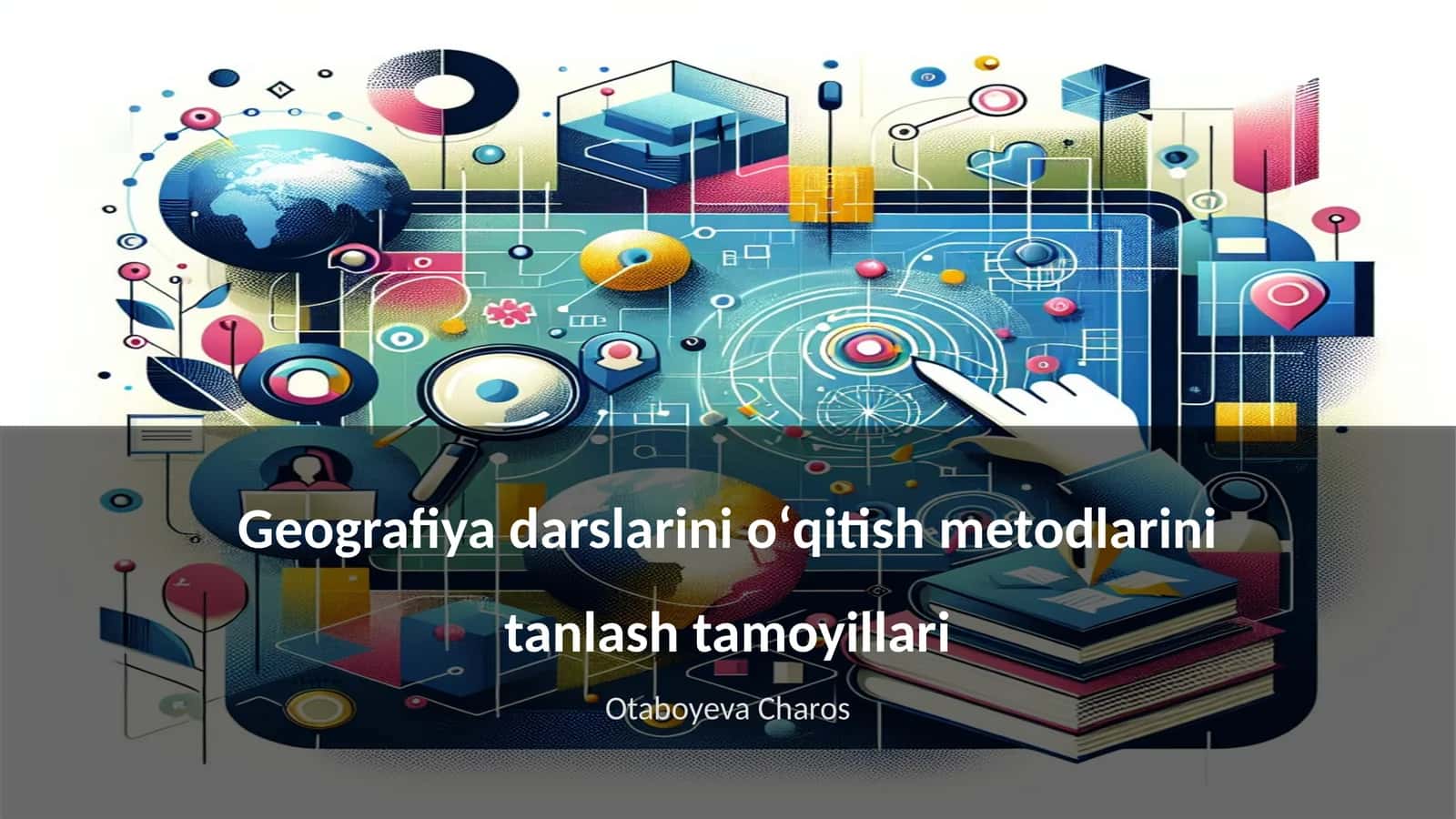 Geografiya darslarini oʻqitish metodlarini tanlash tamoyillari 1