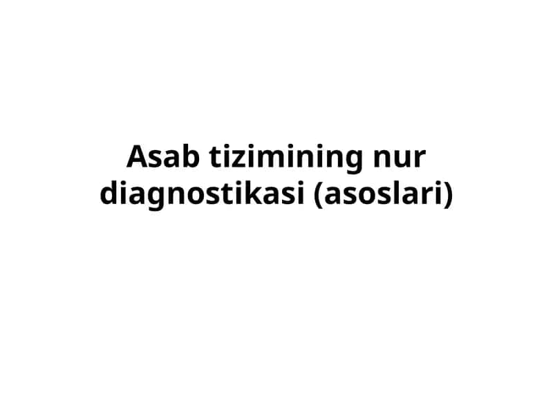 Asab tizimining nur diagnostikasi (asoslari) 1