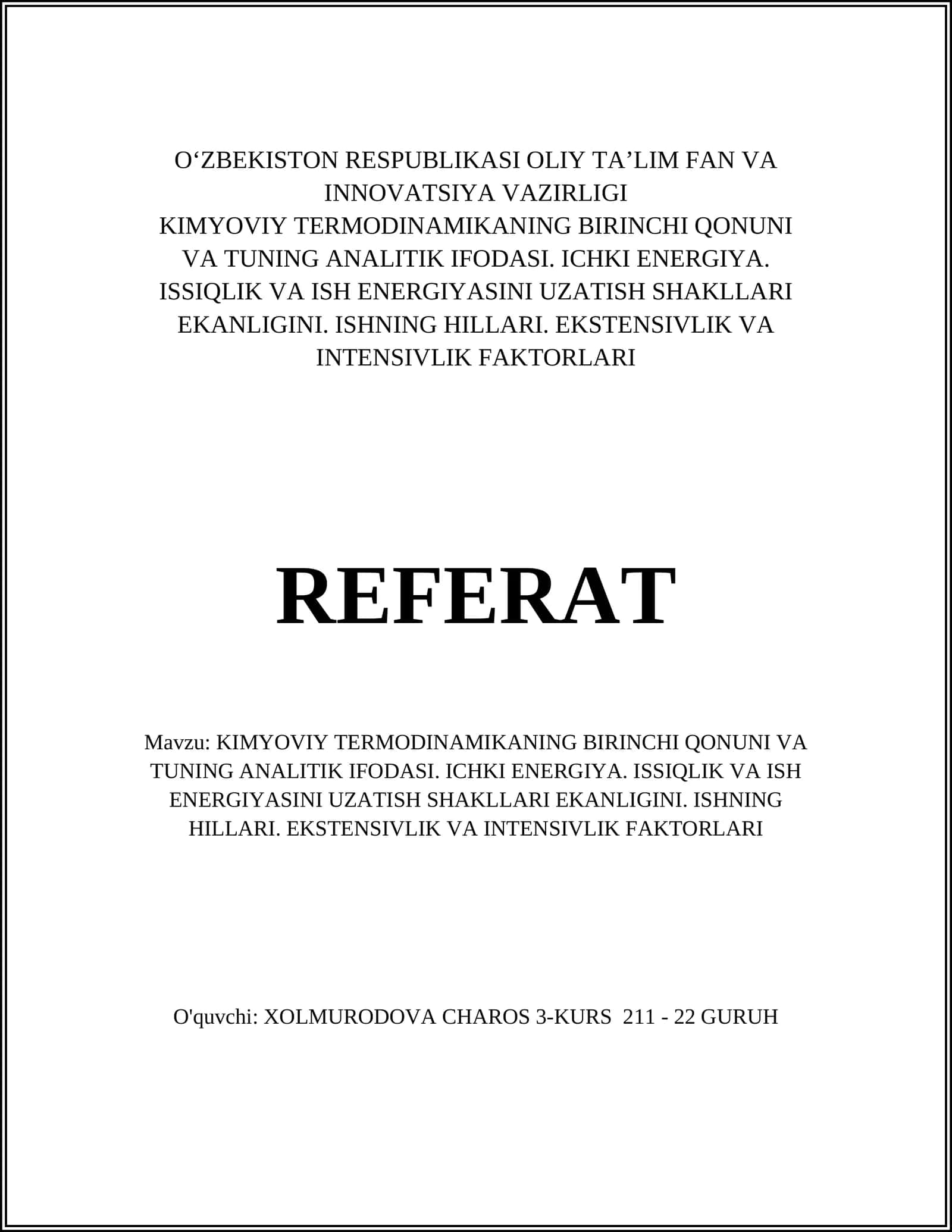 KIMYOVIY TERMODINAMIKANING BIRINCHI QONUNI VA TUNING ANALITIK IFODASI. ICHKI ENERGIYA. ISSIQLIK VA ISH ENERGIYASINI UZATISH SHAKLLARI EKANLIGINI. ISHNING HILLARI. EKSTENSIVLIK VA INTENSIVLIK FAKTORLARI 1