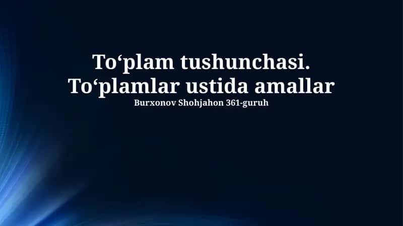 To'plam tushunchasi va xossalari 1