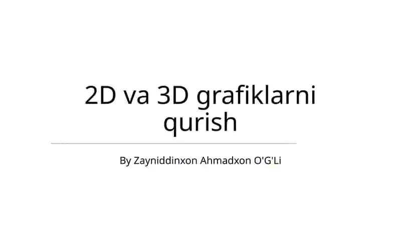 2D va 3D grafiklarni qurish