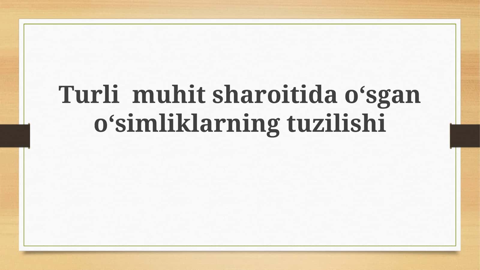 Turlimuhitsharoitidaoʻsganoʻsimliklarningtuzilishi 1