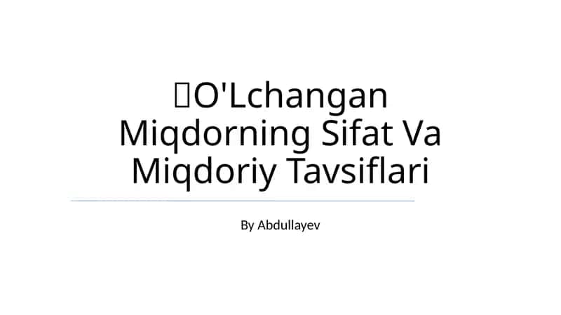 O'Lchangan Miqdorning Sifat Va Miqdoriy Tavsiflari 1