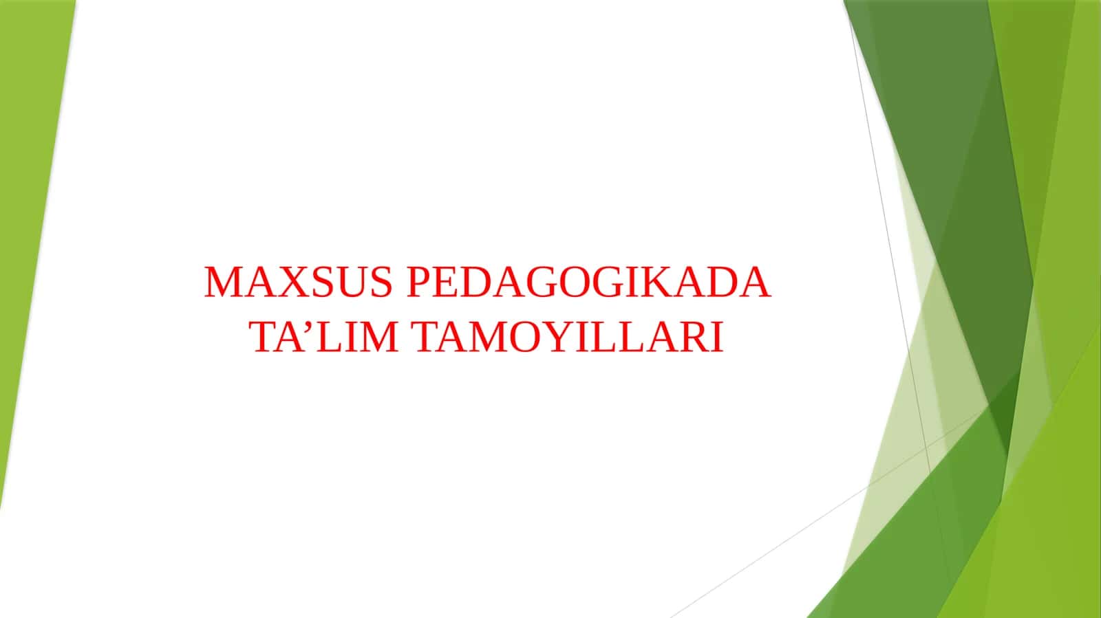 MAXSUS PEDAGOGIKADA TA’LIM TAMOYILLARI 1