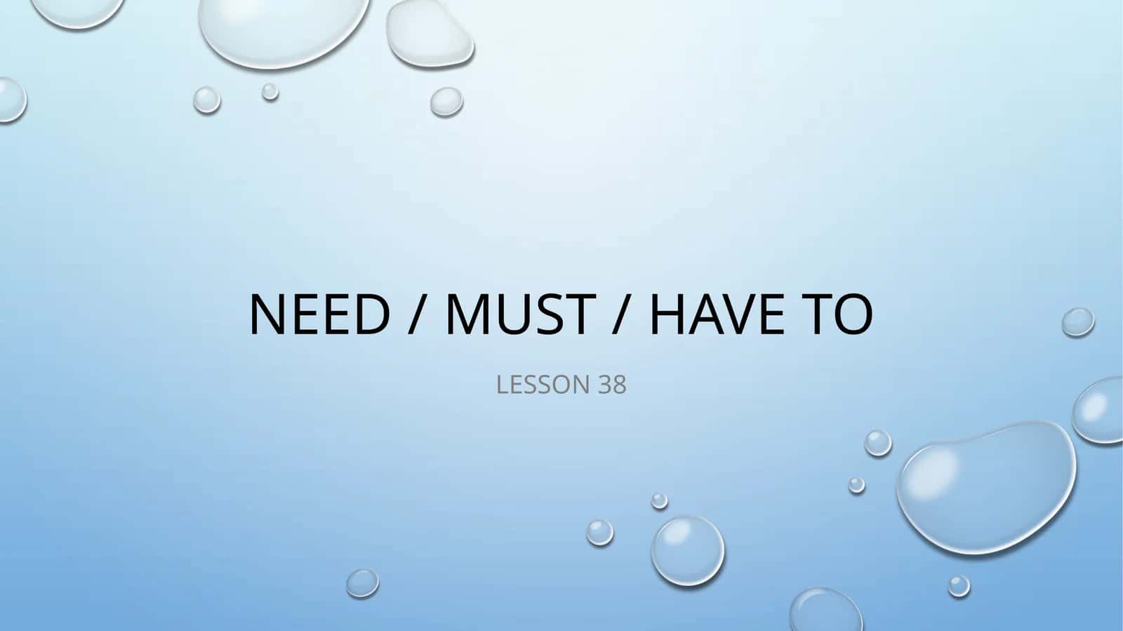 Need / Must / have to 1
