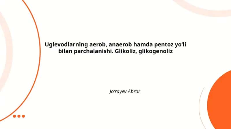 Uglevodlarning aerob, anaerob hamda pentoz yoʻli bilan parchalanishi. Glikoliz, glikogenoliz 1