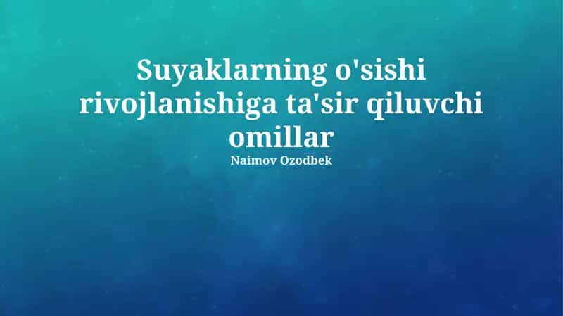 Suyaklarning o'sishi rivojlanishiga ta'sir qiluvchi omillar 1