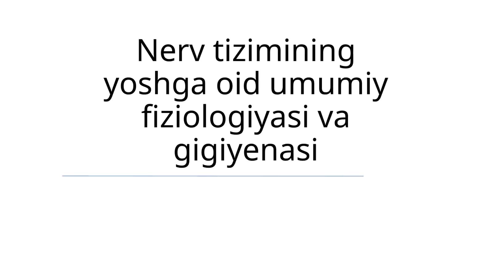 Nerv tizimining yoshga oid umumiy fiziologiyasi va gigiyenasi 1