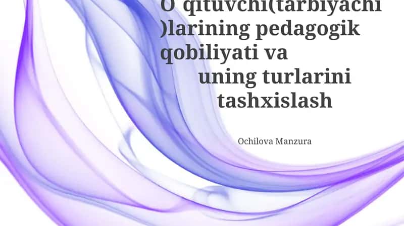 O`qituvchi(tarbiyachi)larining pedagogik qobiliyati va uning turlarini tashxislash 1