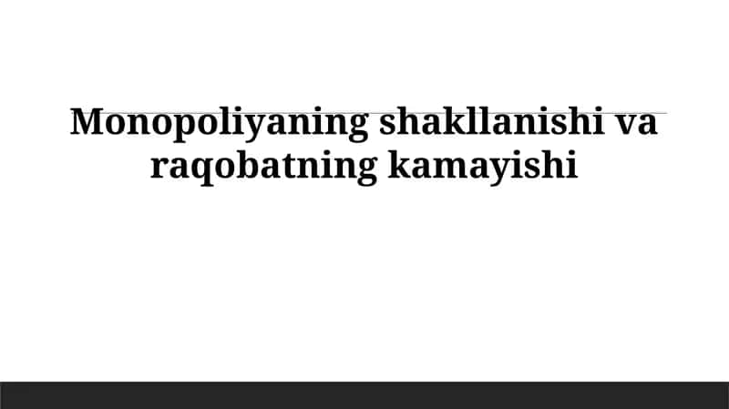 Monopoliyalarning shakllanishi va raqobatning kamayishi 1