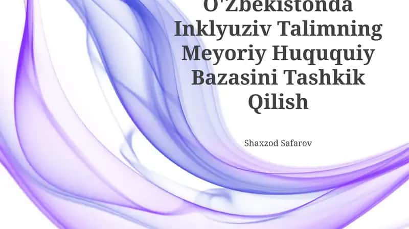 O'Zbekistonda Inklyuziv Talimning Meyoriy Huququiy Bazasini Tashkik Qilish 1