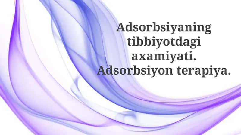Adsorbsiyaningtibbiyotdagiaxamiyati.Adsorbsiyonterapiya 1
