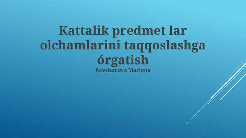 Kattalik predmet lar olchamlarini taqqoslashga órgatish 1