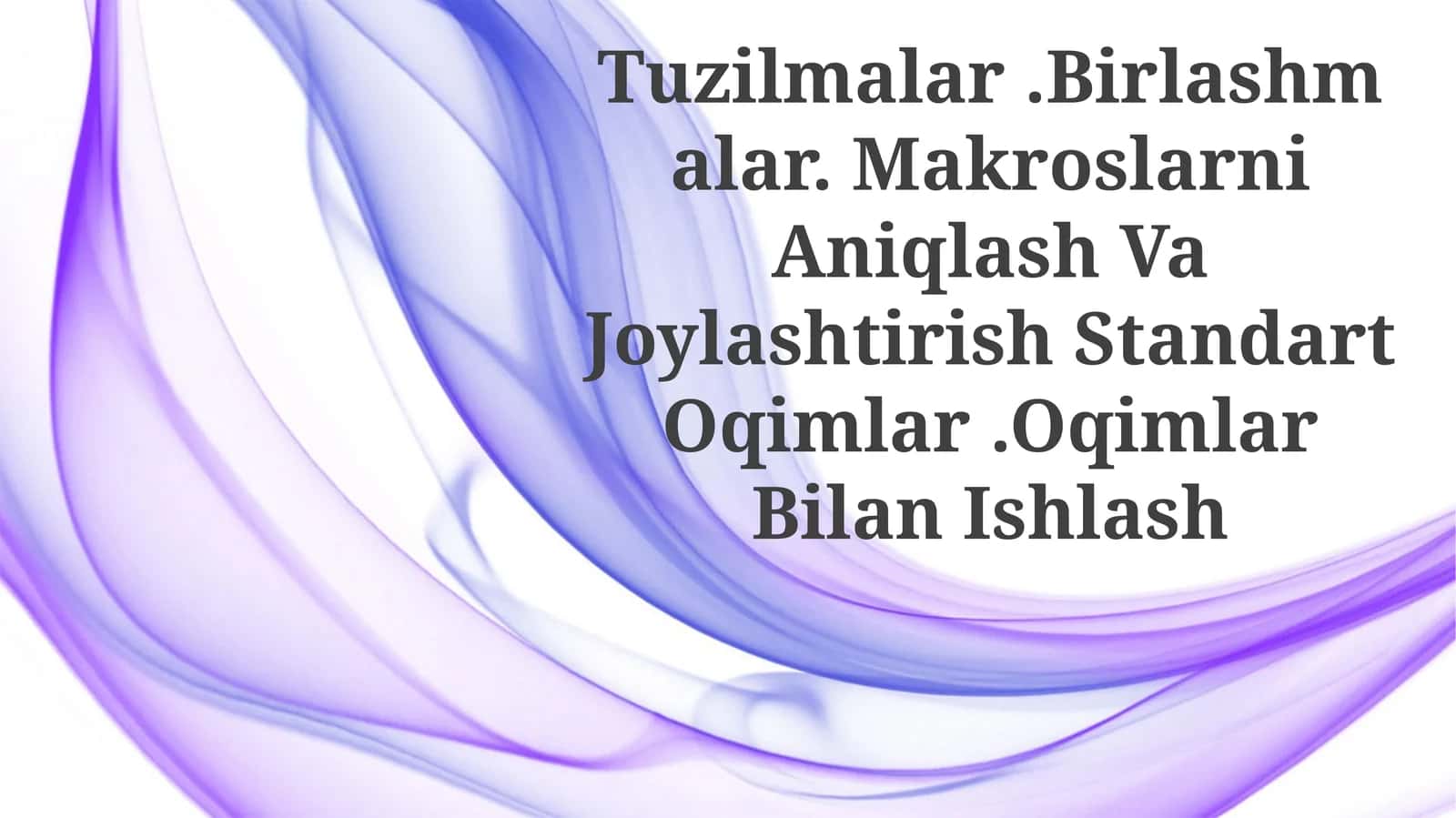 Tuzilmalar.Birlashmalar. Makroslarni Aniqlash Va Joylashtirish Standart Oqimlar.OqimlarBilanIshlash 1