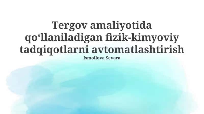 Tergov amaliyotida qo‘llaniladigan fizik-kimyoviy tadqiqotlarni avtomatlashtirish 1
