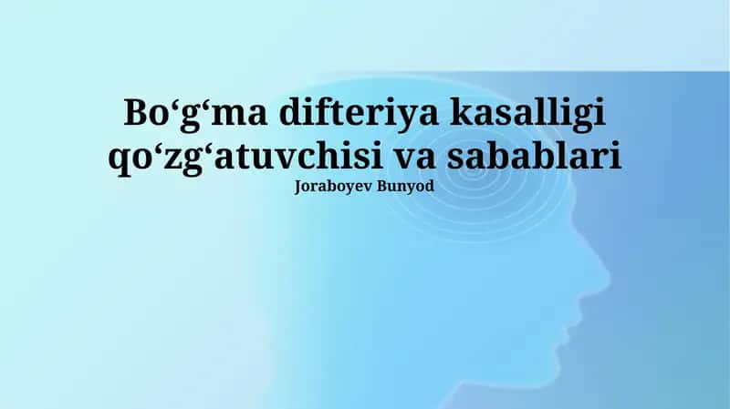 Boʻgʻma difteriya kasalligi qoʻzgʻatuvchisi va sabablari 1