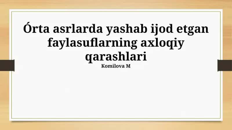 O'rta asrlarda yashab ijod etgan faylasuflarning axloqiy qarashlari 1