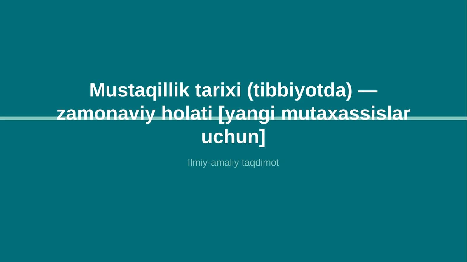 Mustaqillik tarixi (tibbiyotda) — zamonaviy holati [yangi mutaxassislar uchun] 1