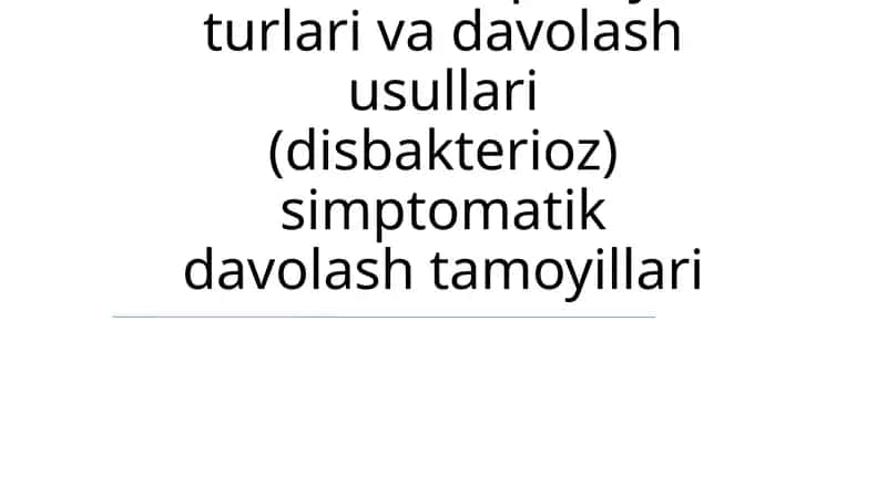 Meteorizm, qabziyat turlari va davolash usullari (disbakterioz) simptomatik davolash tamoyillari 1