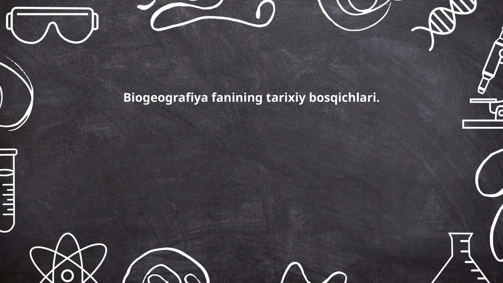 Biogeografiya fanining tarixiy bosqichlari 1