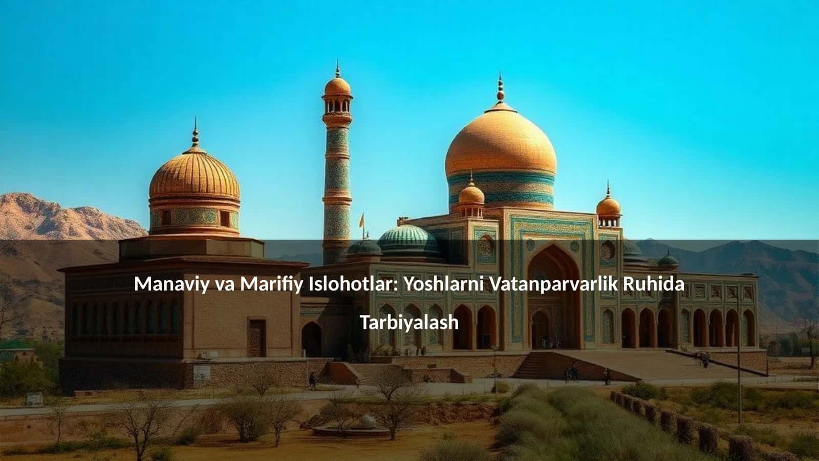 Manaviy va Marifiy Islohotlar: Yoshlarni Vatanparvarlik Ruhida Tarbiyalash 1