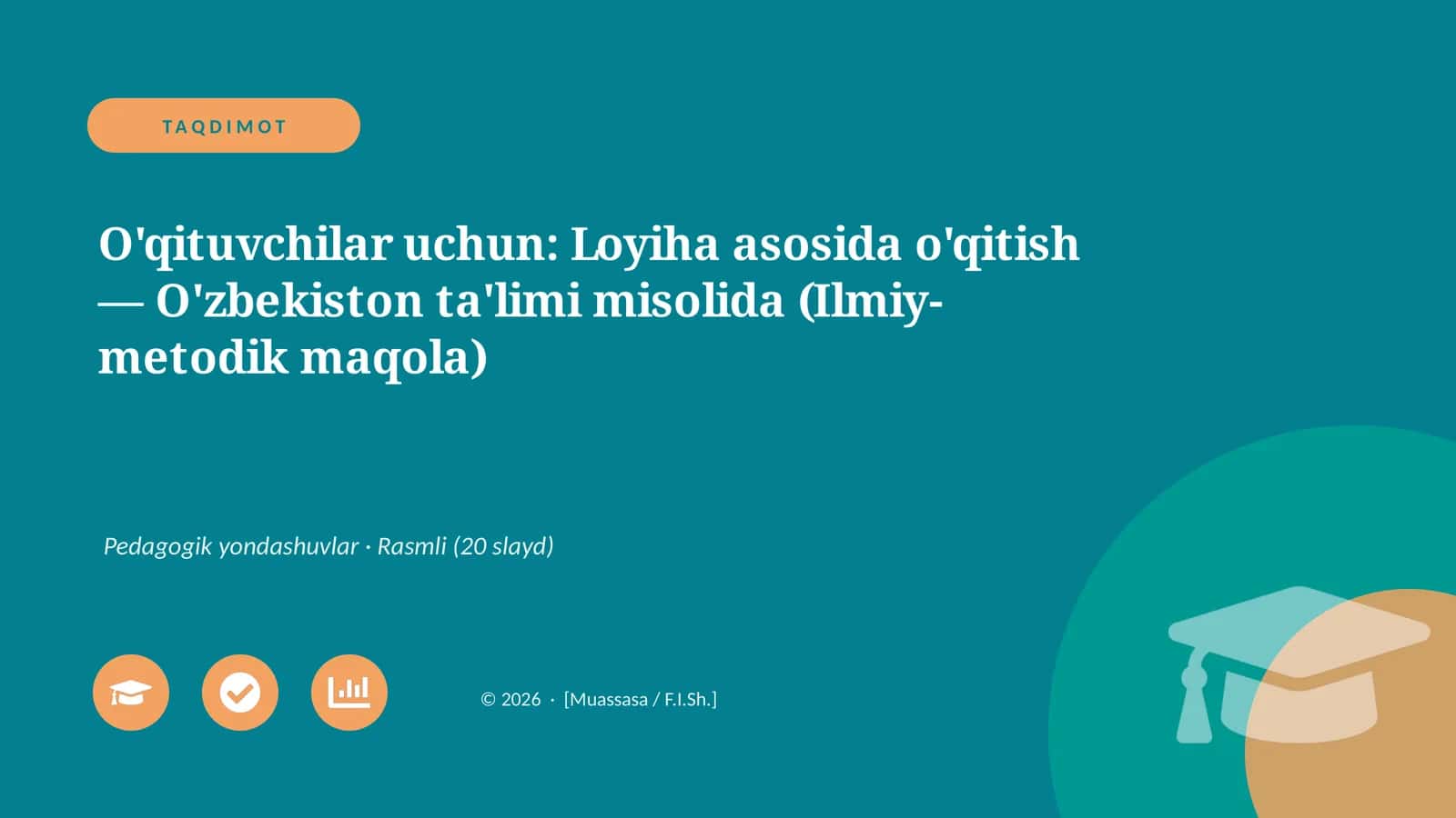 O'qituvchilar uchun: Loyiha asosida o'qitish — O'zbekiston ta'limi misolida (Ilmiy-metodik maqola) 1