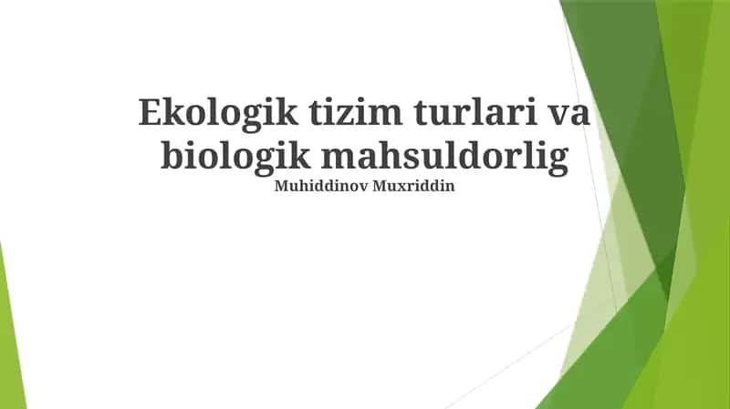 Ekologik tizim turlari va biologik mahsuldorlig 1
