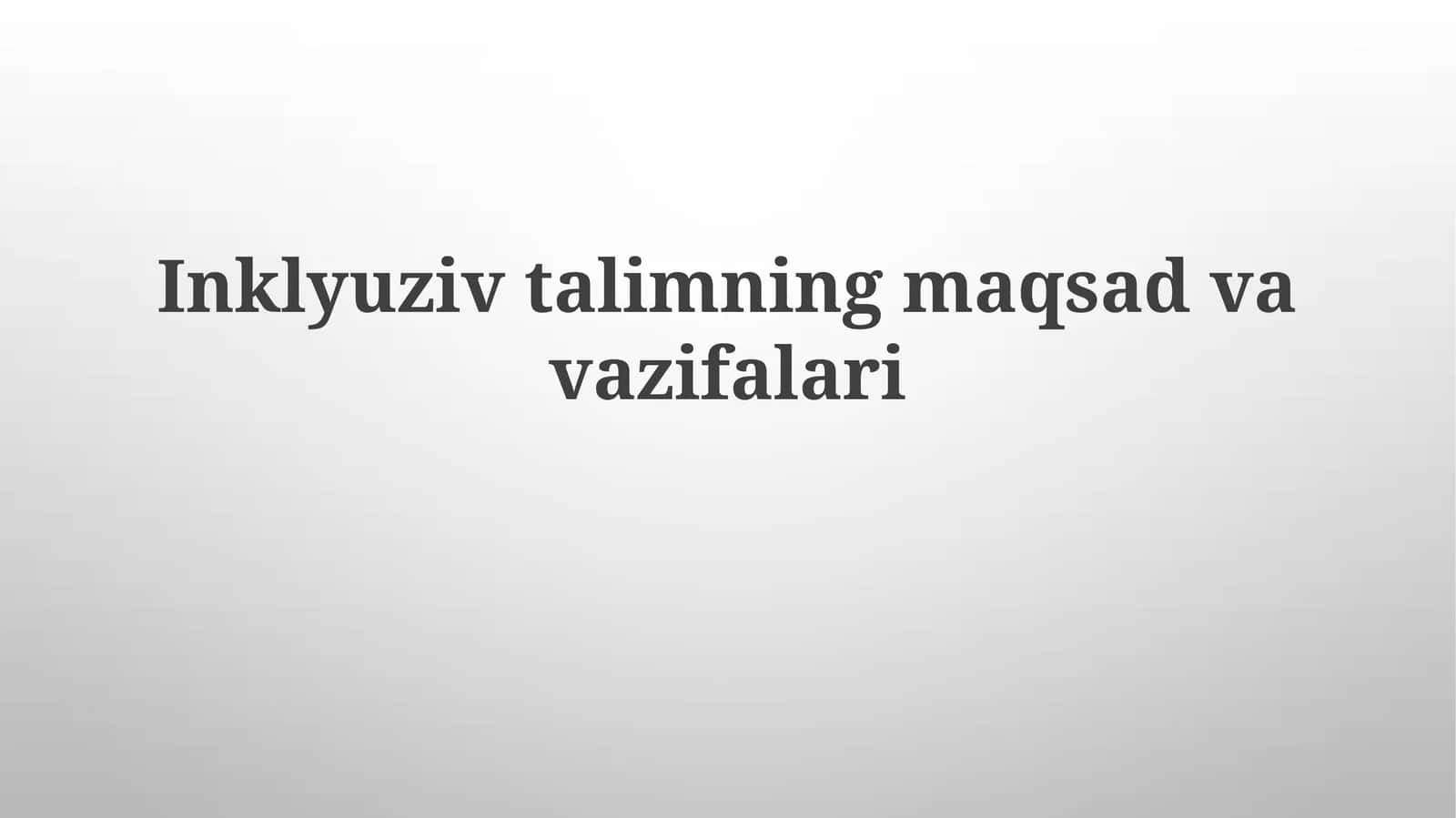 Inklyuziv ta'limning maqsadlari va vazifalari 1
