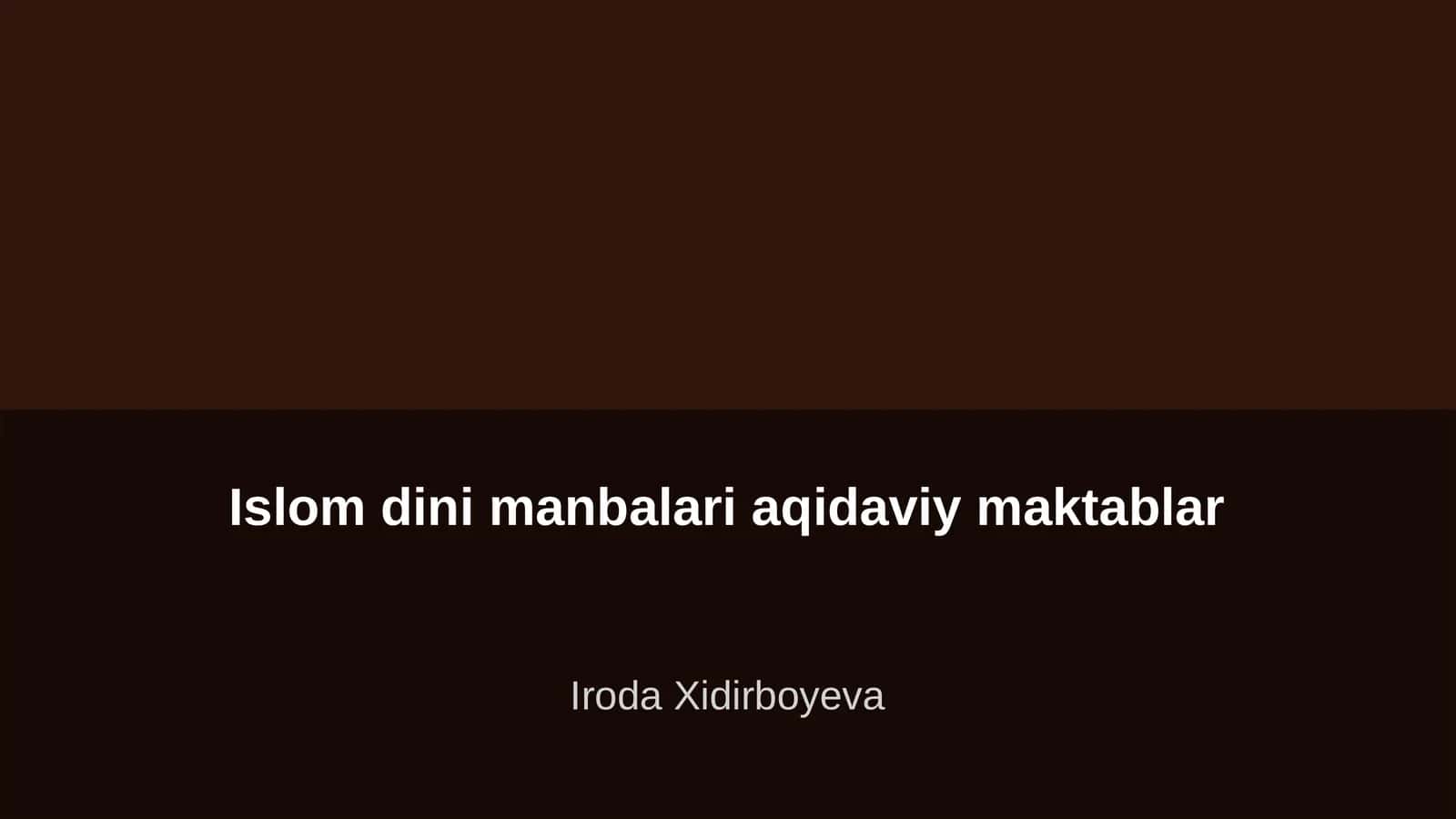 Islom dini manbalari aqidaviy maktablar 1