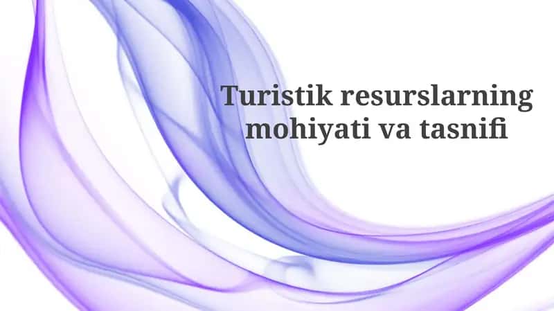Turistik resurslarning mohiyati va tasnifi 1