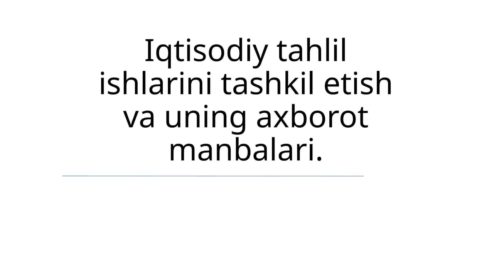 Iqtisodiy tahlil ishlarini tashkil etish va uning axborot manbalari 1