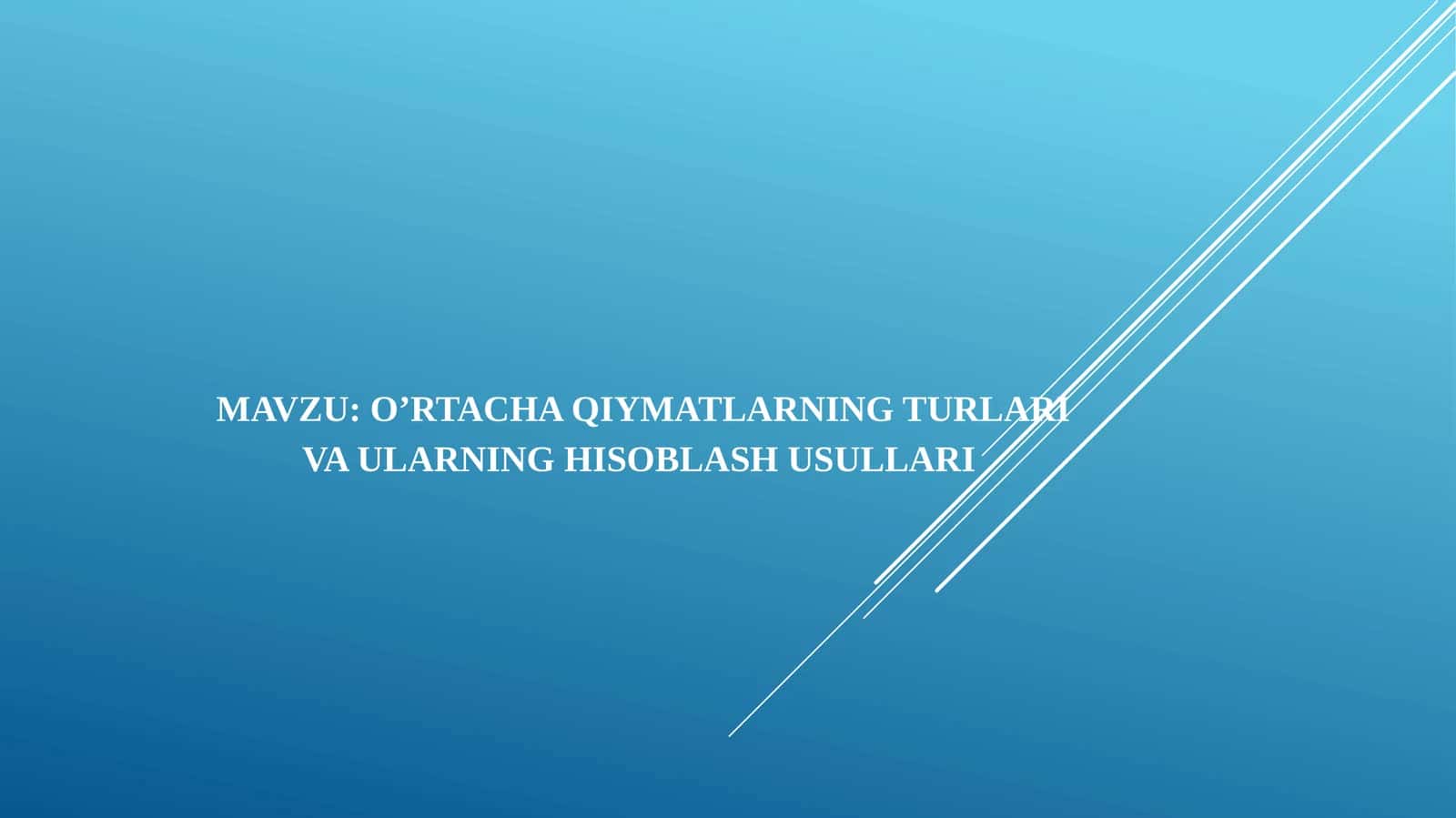 O’rtacha qiymatlarning turlari va ularning hisoblash usullari 1