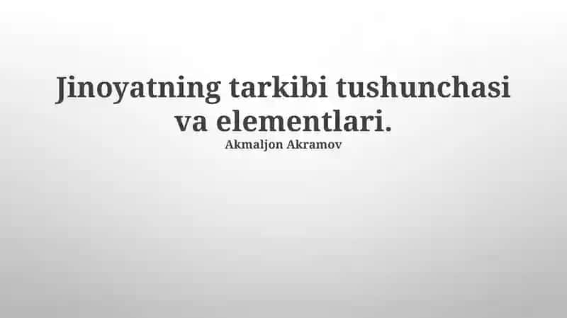 Jinoyatning tarkibi tushunchasi va elementlari