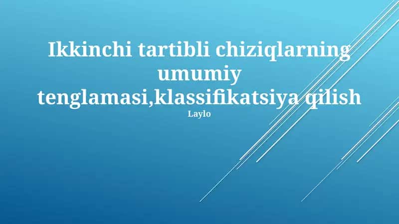Ikkinchi tartibli chiziqlarning umumiy tenglamasi 1