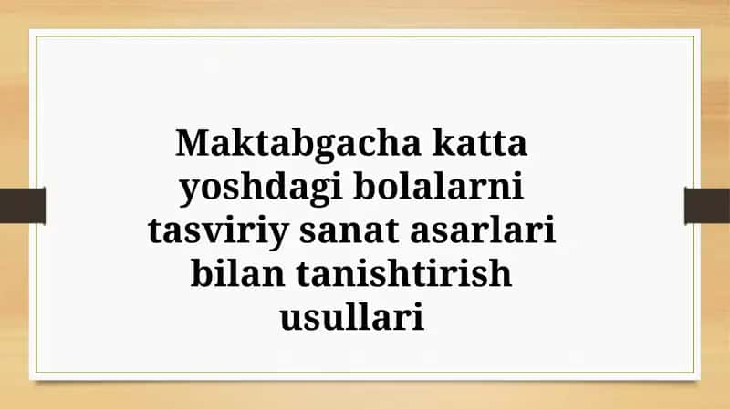 Maktabgacha katta yoshdagi bolalarni tasviriy sanat asarlari bilan tanishtirish usullari 1