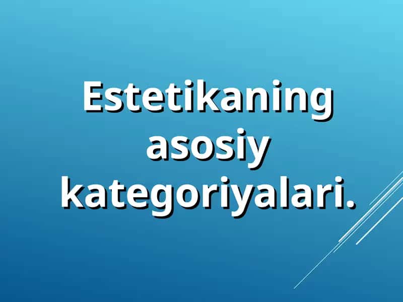 Estetikaning asosiy kategoriyalari. 1