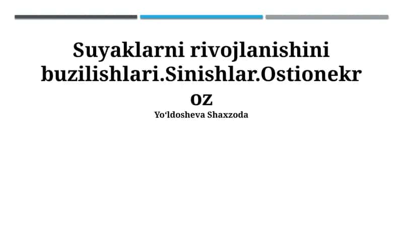 Suyaklarni rivojlanishini buzilishlari.Sinishlar.Ostionekroz 1