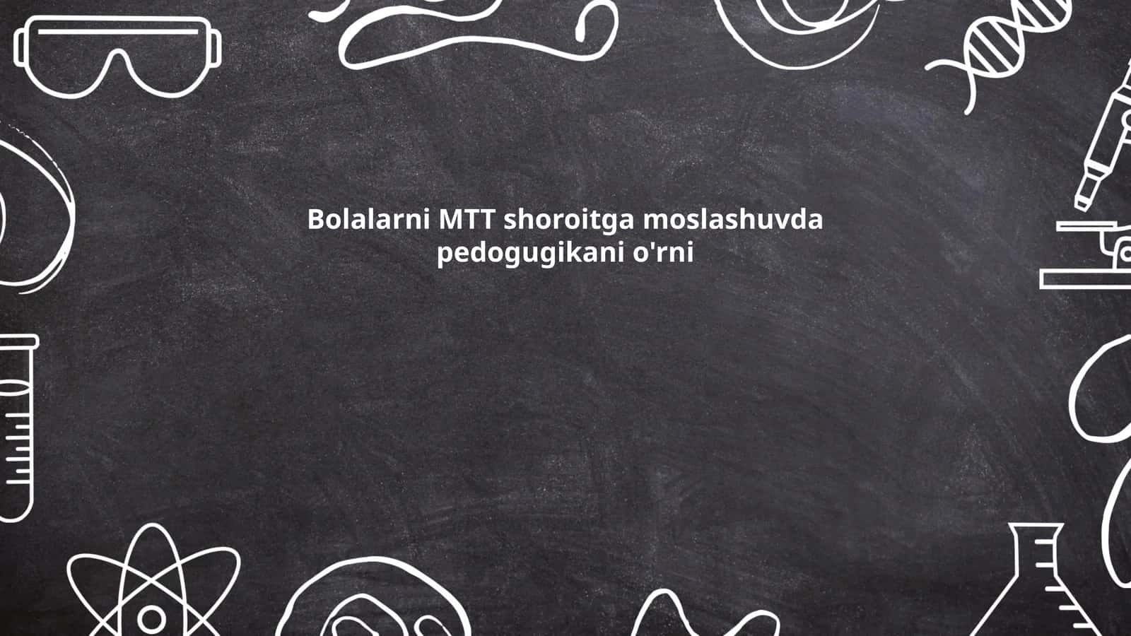 Bolalarni MTT shoroitga moslashuvda pedogugikani o'rni 1