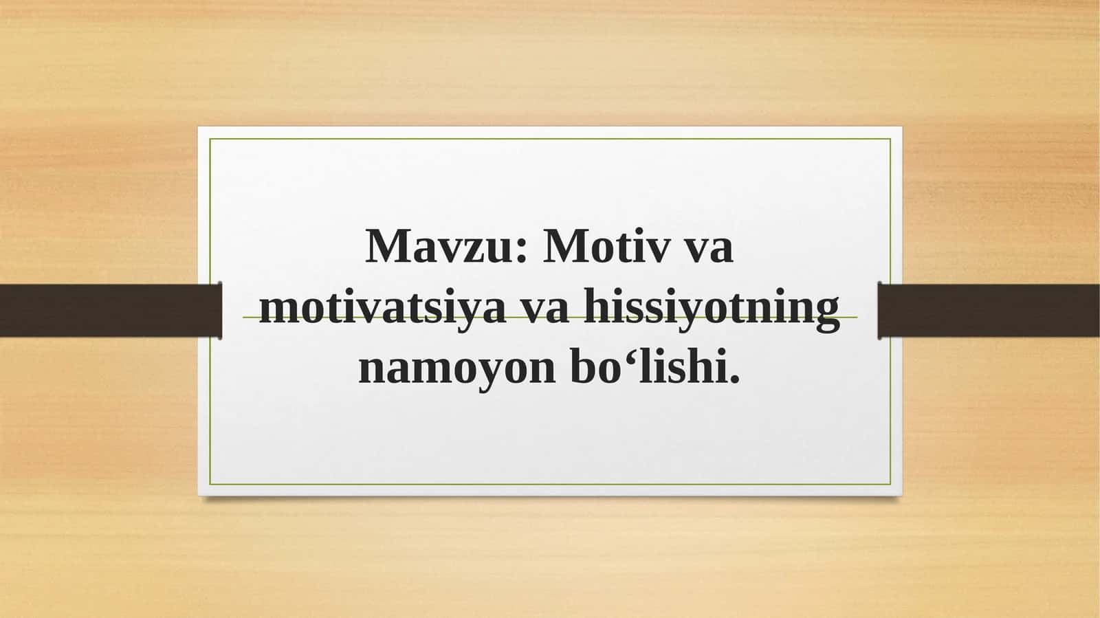 Motiv va motivatsiya va hissiyotning namoyon boʻlishi 1
