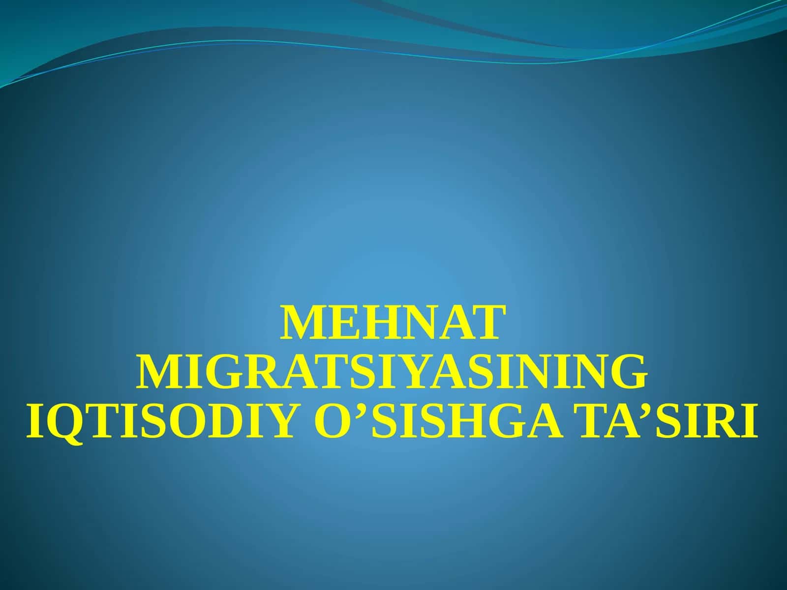 MEHNAT MIGRATSIYASINING IQTISODIY O'SISHGA TA'SIRI 1
