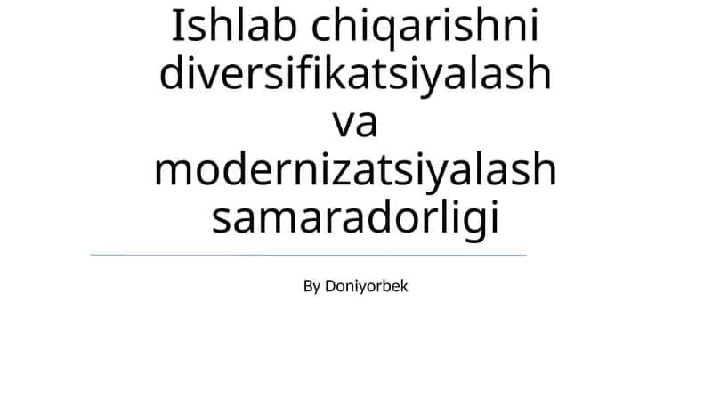 Ishlab chiqarishni diversifikatsiyalash va modernizatsiyalash samaradorligi 1