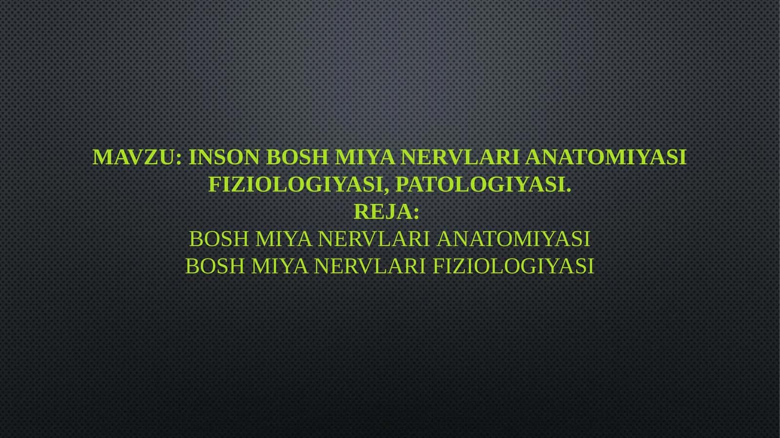 Inson bosh miya nervlarianatomiyasi fiziologiyasi,patologiyasi 1