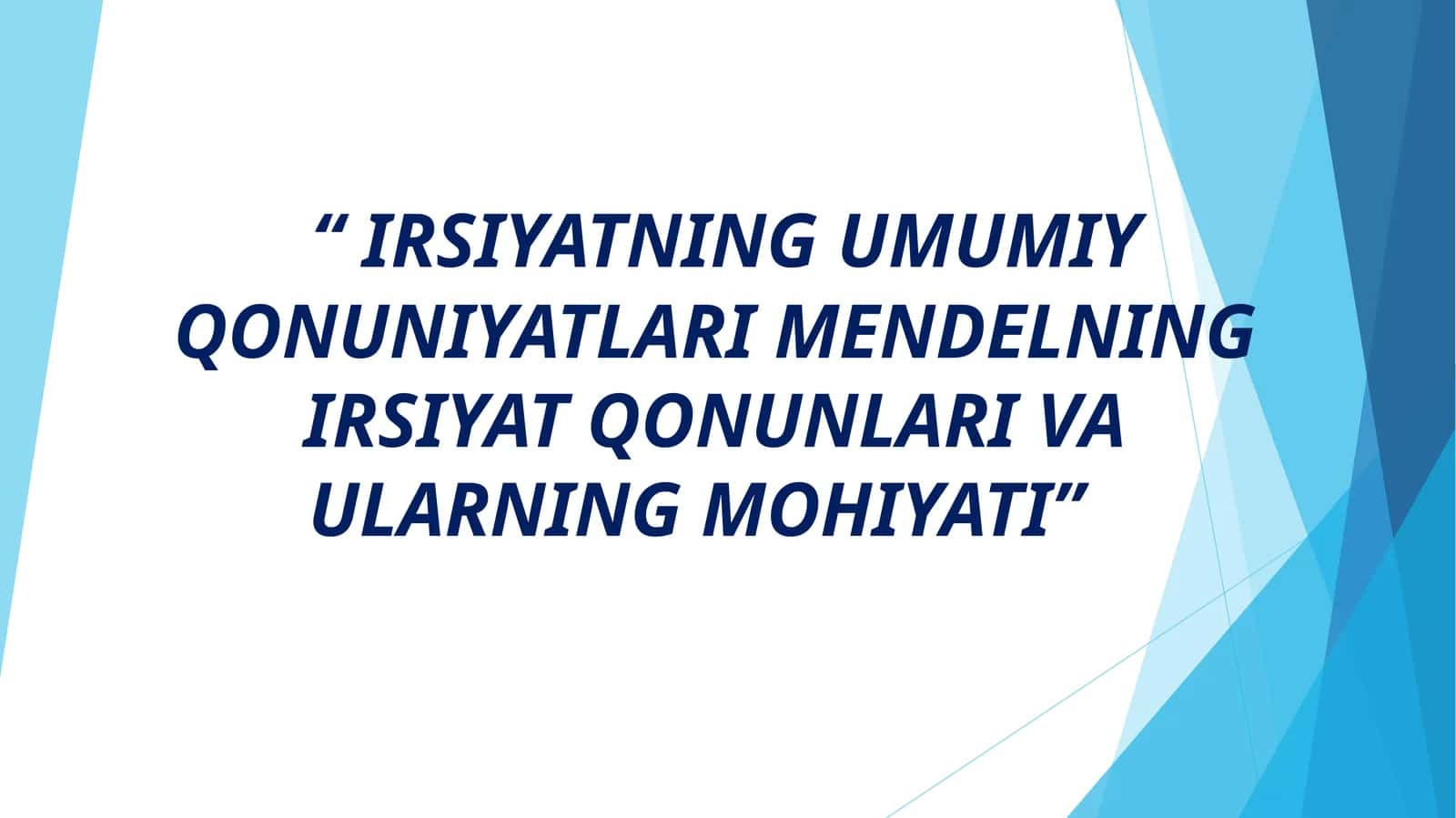 IRSIYATNING UMUMIY QONUNIYATLARI MENDELNING IRSIYAT QONUNLARI VA ULARNING MOHIYATI 1