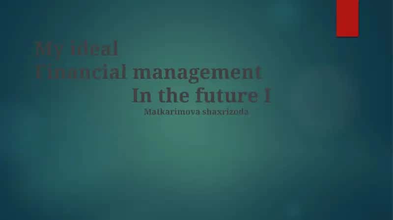 My ideal Financial management 1