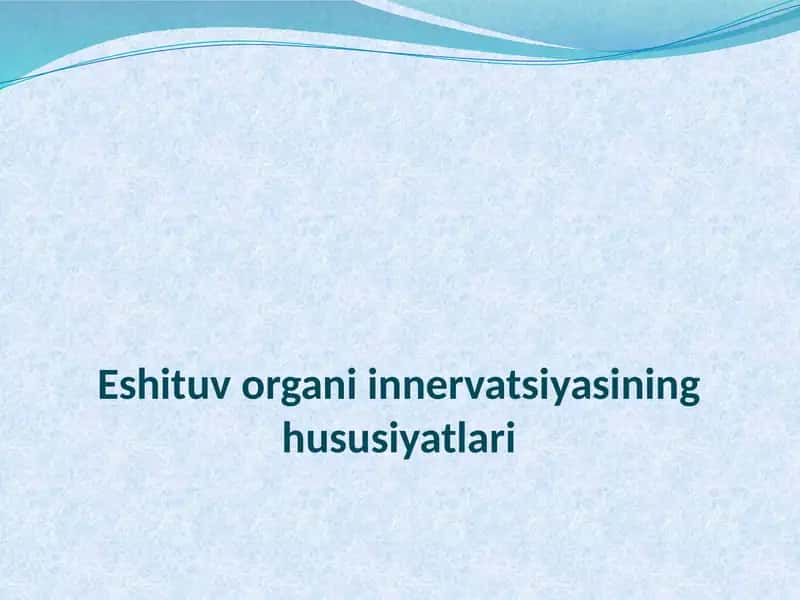 Eshituv organi innervatsiyasining hususiyatlari. 1