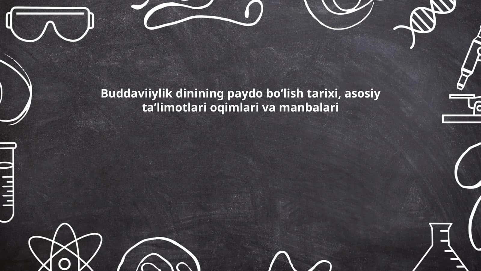 Buddaviiylik dinining paydo bo‘lish tarixi, asosiy ta’limotlari oqimlari va manbalari 1