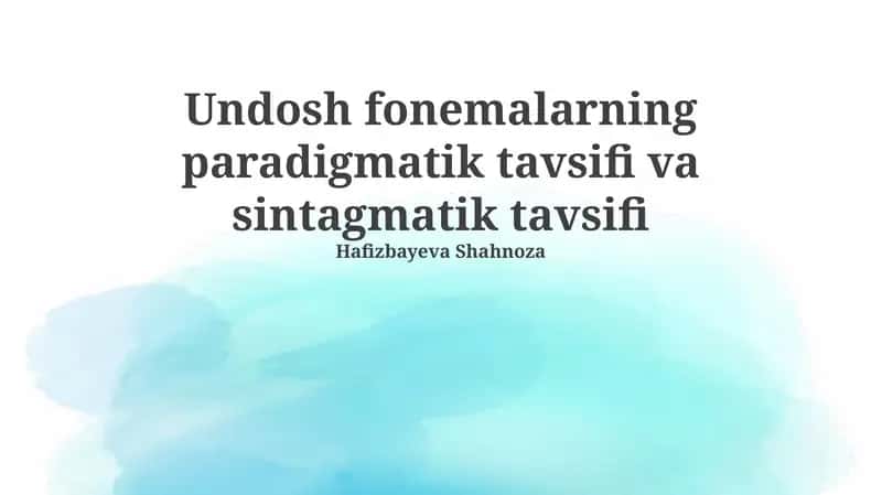 Undosh fonemalarning paradigmatik tavsifi va sintagmatik tavsifi 1
