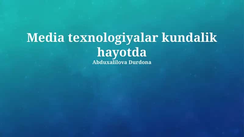 Media texnologiyalar kundalik hayotda 1
