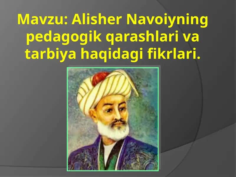 Alisher Navoiyning pedagogik qarashlari va tarbiya haqidagi fikrlari 1