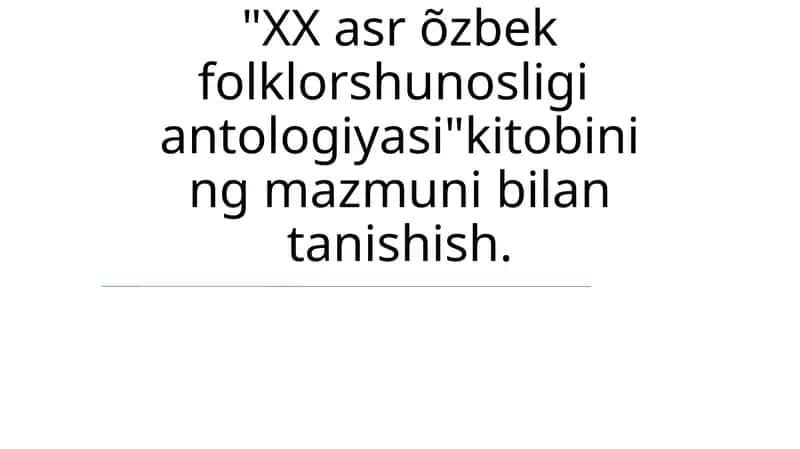"XX asr õzbek folklorshunosligi antologiyasi"kitob 1
